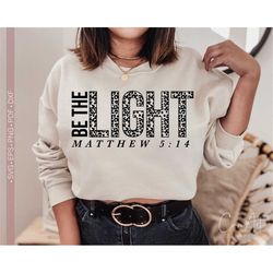 bible verse svg png, be the light svg, matthew 3:14 svg, christian womens svg, church svg shirt design quotes cut file f