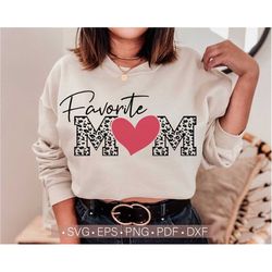favorite mom svg, mother's day svg, mom shirt design cut file for cricut, mom life svg png eps dxf pdf, silhouette cutti