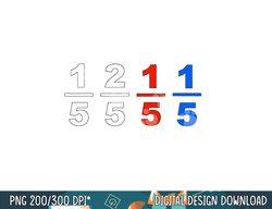 one fifth two fifth red fifth blue fifth funny math humor  png, sublimation copy