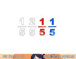 one fifth two fifth red fifth blue fifth funny math humor  png, sublimation copy