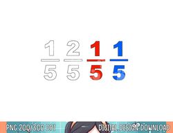 one fifth two fifth red fifth blue fifth funny math humor  png, sublimation copy