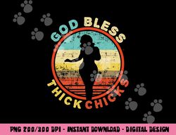 god bless thick chicks funny thick women girl christmas png, sublimation copy