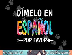 oqk7 colorful dimelo en espanol por favor spanish teacher  png, sublimation copy