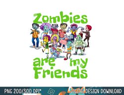 original zombies are my friends halloween png, sublimation copy