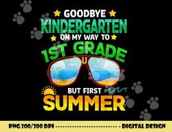 goodbye kindergarten graduation 1st grade hello summer kids  png, sublimation copy