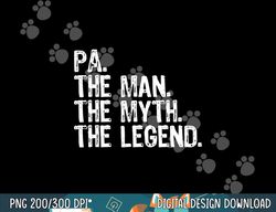 pa the man the myth the legend funny cool png, sublimation copy