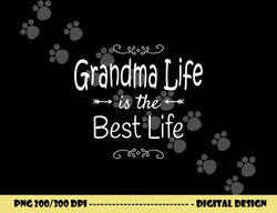 grandma life is the best life print for grandma gift png, sublimation copy
