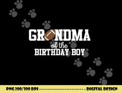 grandma of the birthday boy football lover first birthday png, sublimation copy