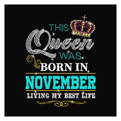 birthday this queen was born in november svg