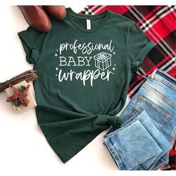 professional baby wrapper shirt - funny christmas shirt for mama - gift for mother - matching christmas shirt - merry ch