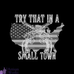 try that in a small town gun american flag svg cricut file