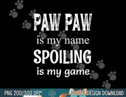 paw paw is my name special grandpa grandfather  png, sublimation