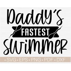 Daddy's Fastest Swimmer Svg Cut File, Funny Newborn Svg Quotes & Sayings, Baby Onesie Svg,Dxf,Png,Eps,Pdf, Vector Clip A