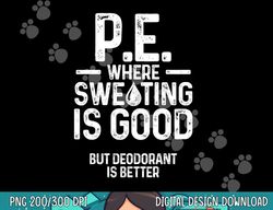 pe physical education teacher sweating gifts  png, sublimation copy