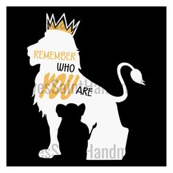 remember who you are simba lion king svg, trending svg, simba svg, lion king svg, lion svg, simba lion king, simba disne