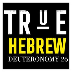 true hebrew deuteronomy 26 svg, trending svg, true hebrew svg, hebrew svg, israelite svg, israel svg, hebrew israelite s