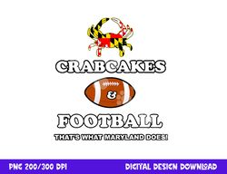 crabcakes and football that s what maryland does crab cakes png, sublimation copy