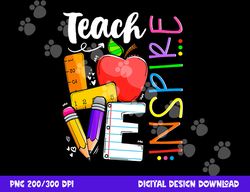 cute teach love and inspire men women teacher  png, sublimation copy