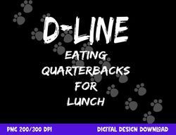 d line eating quarterbacks defensive lineman football shirt png, sublimation copy