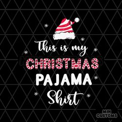 this is my christmas pajama candy svg, christmas svg, candy svg, hat svg