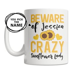 custom sunflower mug - sunflower name mug - personalized sunflower gift - crazy sunflower lady mug - cute sunflower gift