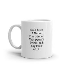 don't trust a nurse practitioner that doesn't drink tea and say fuck a lot, nurse practitioner gift, nurse practitioner