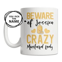 custom mustard mug - mustard name mug - personalized mustard gift - crazy mustard lady mug - cute mustard gift idea - cu
