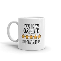 best caregiver mug-you're the best caregiver keep that shit up-5 star caregiver-five star caregiver-best caregiver ever-