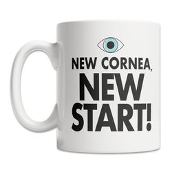 new cornea mug - cornea transplant mug - cornea replacement mug - cornea surgery mug - cornea transplant gift - eye surg