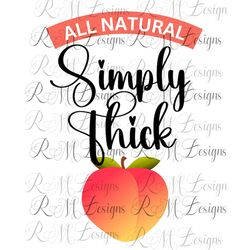 simply thick png , adult png, funny adult shirt png, peach png, adult humor png file - scottturpin