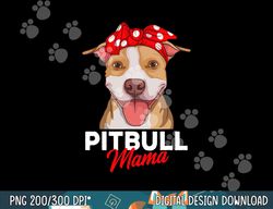 pittie mama pitbull dog mom funny mothers day gifts  png, sublimation copy