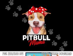 pittie mama pitbull dog mom funny mothers day gifts  png, sublimation copy