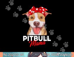 pittie mama pitbull dog mom funny mothers day gifts  png, sublimation copy