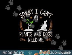 plants and dog lover gardener funny gardening  png, sublimation copy