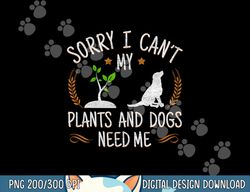 plants and dog lover gardener funny gardening  png, sublimation copy