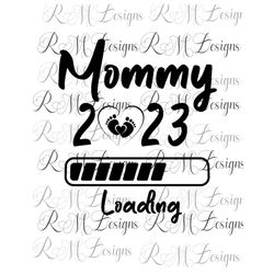 mommy 2023 loading instant download png/svg file, mommy to be svg file, mothers day svg, mom life, mom to be png, mom vi