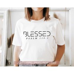 Blessed SVG PNG, Christian Svg, Psalm Svg, Jesus Svg Cut file for Cricut Design Space, Scripture Women's Shirt Design, P