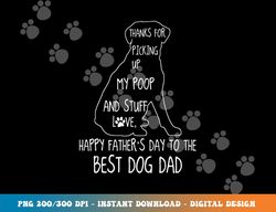 happy father s day dog dad thanks for picking up my poop  png, sublimation copy