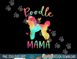 poodle mama colorful poodle gifts dog mom  png, sublimation copy