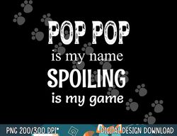 pop pop is my name special grandpa grandfather  png, sublimation