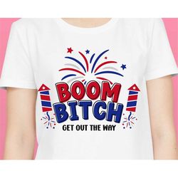 boom bitch get out the way svg,4th of july svg,july 4th svg, fourth of july svg, america svg,independence day shirt,svg