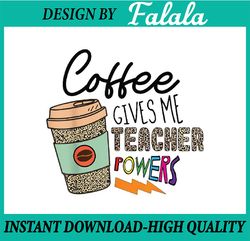 Coffee Gives Me Teacher Powers Back To School Leopard Women Png, First Day Of School Png, Back To School Png, Digital Do