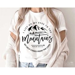 i lift up my eyes to the mountains my help comes from the lord svg, christian svg, bible verse svg, cut files, cricut, s