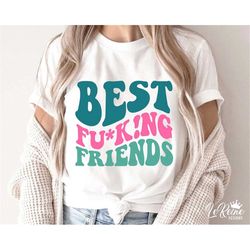 best fu*ck!ng friends svg, best fucking friends png, sublimation, svg cut file for cricut, instant download