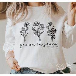 grown in grace svg, flower svg, plant svg, christian svg, faith svg, jesus svg, bible quotes shirt svg, png, cricut cut