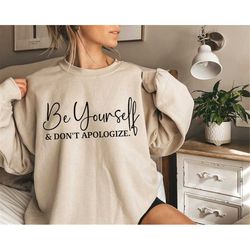 be yourself and don't apologize svg, kindness svg, positive quote svg, inspirational svg, self love svg, women's shirt s