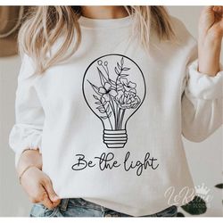 be the light svg, floral lightbulb svg, matthew 5:14 svg, christian svg, cut file for cricut, instant download