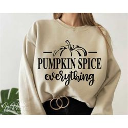 pumpkin spice everything svg, fall svg, autumn svg, pumpkin saying svg, pumpkin svg, instant download