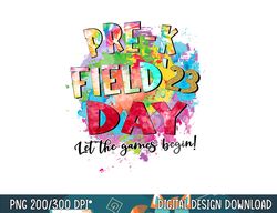 pre-k field day 2023 let the games begin kids teachers  png, sublimation copy