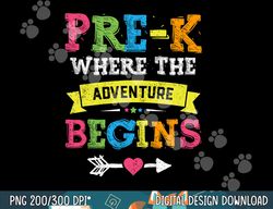 pre-k where the adventure begins gift back to school teacher  png, sublimation copy